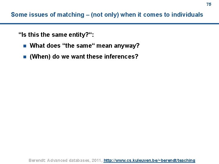 75 Some issues of matching – (not only) when it comes to individuals “Is