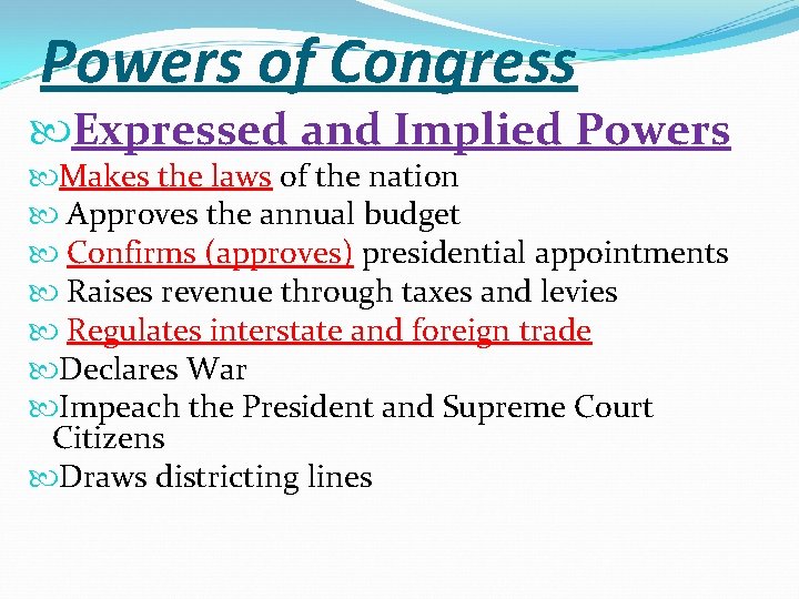 Powers of Congress Expressed and Implied Powers Makes the laws of the nation Approves