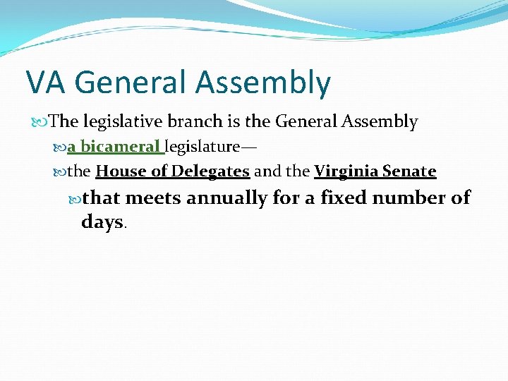 VA General Assembly The legislative branch is the General Assembly a bicameral legislature— the