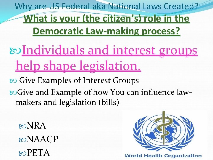 Why are US Federal aka National Laws Created? What is your (the citizen’s) role