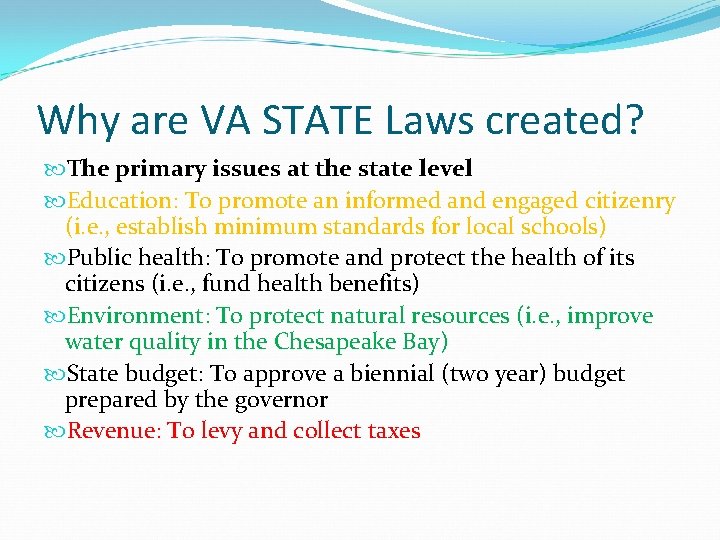 Why are VA STATE Laws created? The primary issues at the state level Education: