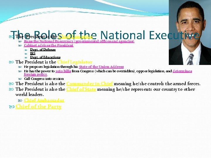 The Roles of the National Executive The President is the Chief Executive Runs the