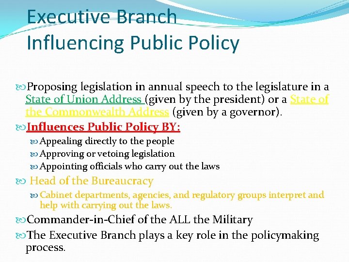 Executive Branch Influencing Public Policy Proposing legislation in annual speech to the legislature in