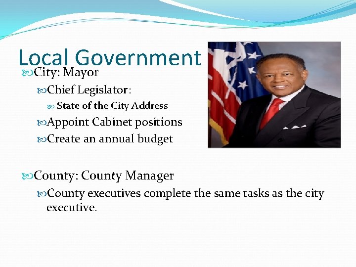 Local Government City: Mayor Chief Legislator: State of the City Address Appoint Cabinet positions