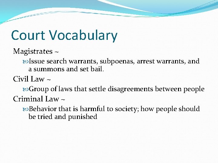 Court Vocabulary Magistrates ~ Issue search warrants, subpoenas, arrest warrants, and a summons and