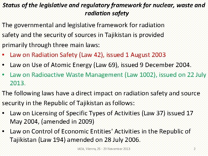 Status of the legislative and regulatory framework for nuclear, waste and radiation safety The