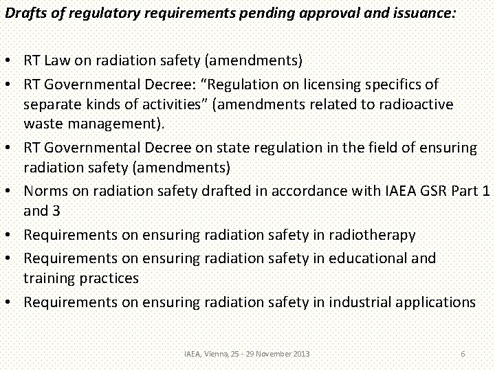 Drafts of regulatory requirements pending approval and issuance: • RT Law on radiation safety