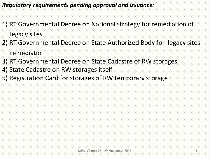 Regulatory requirements pending approval and issuance: 1) RT Governmental Decree on National strategy for