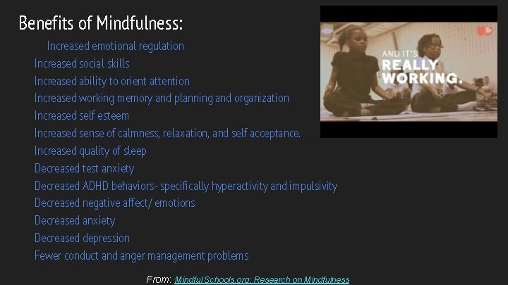 Benefits of Mindfulness: Increased emotional regulation Increased social skills Increased ability to orient attention