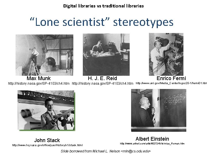 Digital libraries vs traditional libraries “Lone scientist” stereotypes Max Munk H. J. E. Reid