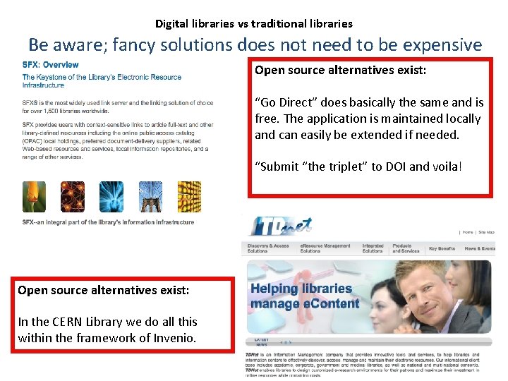 Digital libraries vs traditional libraries Be aware; fancy solutions does not need to be