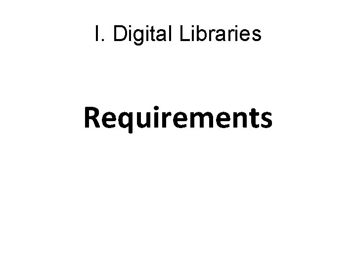 I. Digital Libraries Requirements 