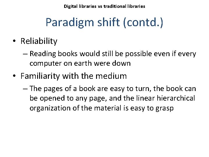 Digital libraries vs traditional libraries Paradigm shift (contd. ) • Reliability – Reading books