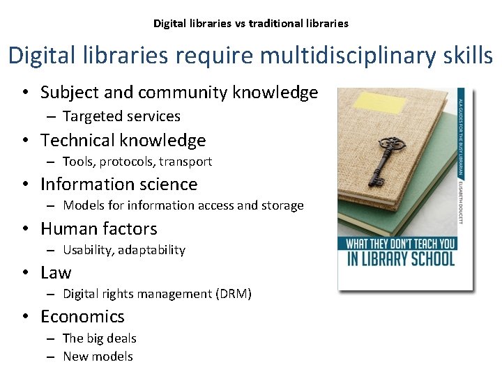 Digital libraries vs traditional libraries Digital libraries require multidisciplinary skills • Subject and community