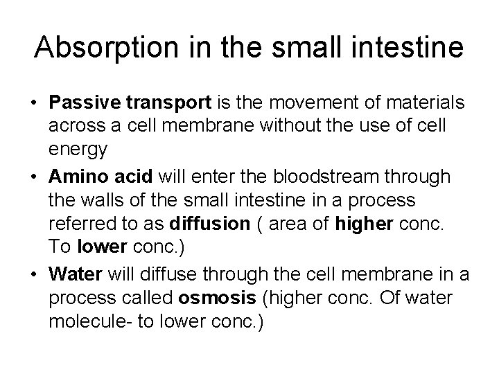 Absorption in the small intestine • Passive transport is the movement of materials across