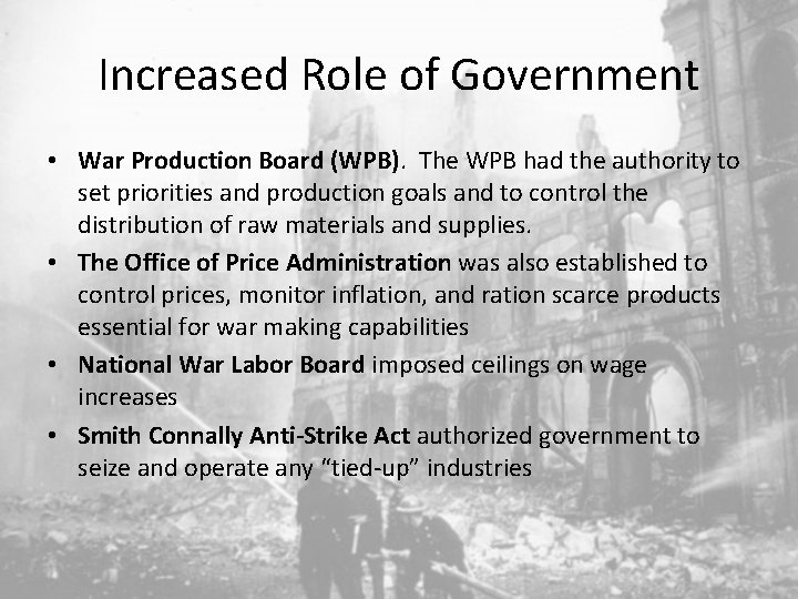 Increased Role of Government • War Production Board (WPB). The WPB had the authority