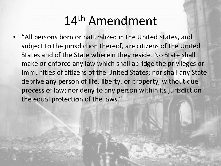 14 th Amendment • “All persons born or naturalized in the United States, and