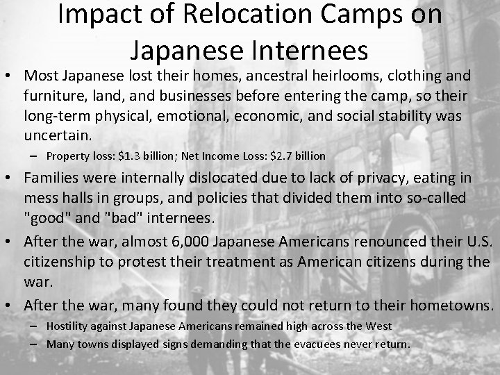 Impact of Relocation Camps on Japanese Internees • Most Japanese lost their homes, ancestral