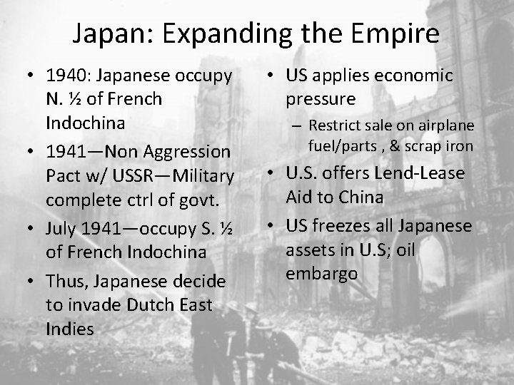 Japan: Expanding the Empire • 1940: Japanese occupy N. ½ of French Indochina •