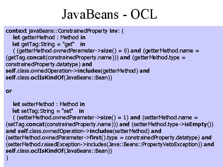 Java. Beans - OCL context java. Beans: : Constrained. Property inv: ( let getter.