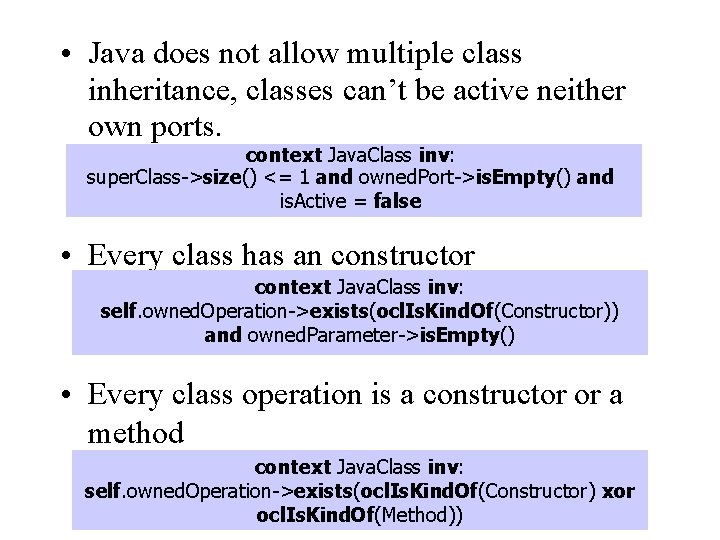  • Java does not allow multiple class inheritance, classes can’t be active neither