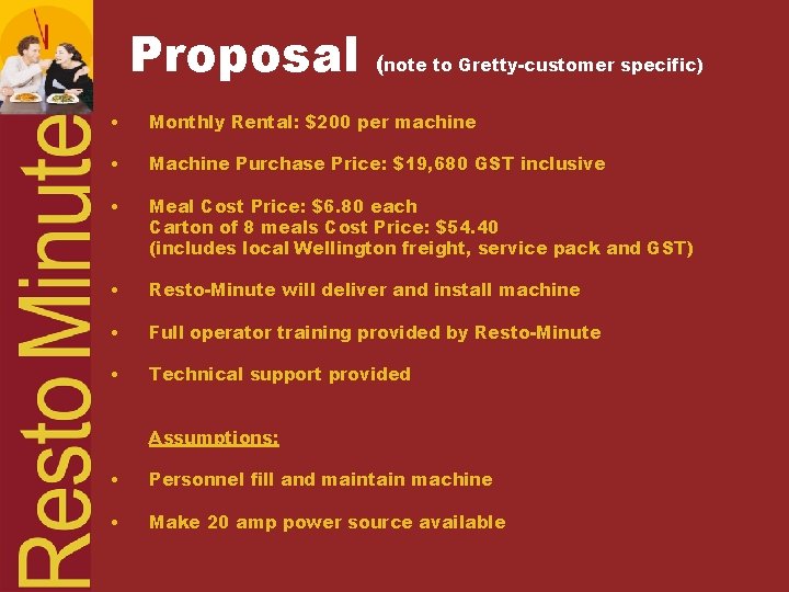 Proposal (note to Gretty-customer specific) • Monthly Rental: $200 per machine • Machine Purchase