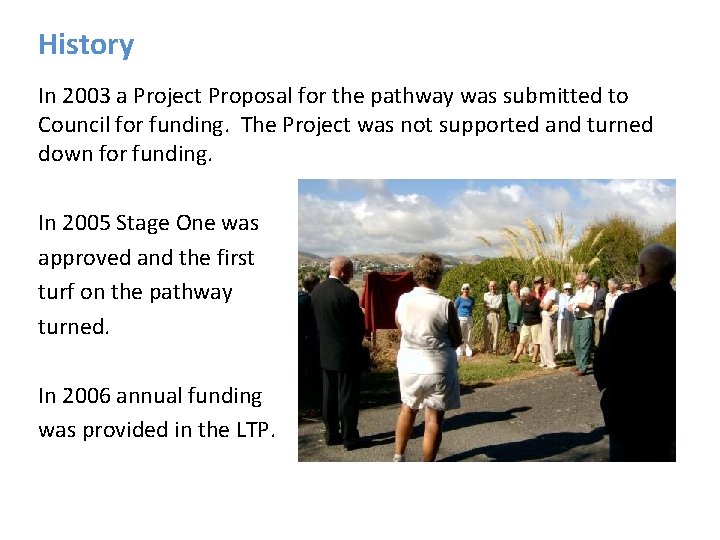History In 2003 a Project Proposal for the pathway was submitted to Council for