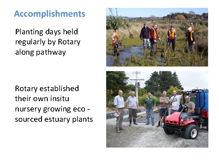 Accomplishments Planting days held regularly by Rotary along pathway Rotary established their own insitu