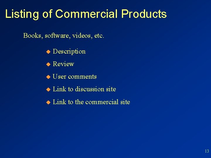 Listing of Commercial Products Books, software, videos, etc. u Description u Review u User