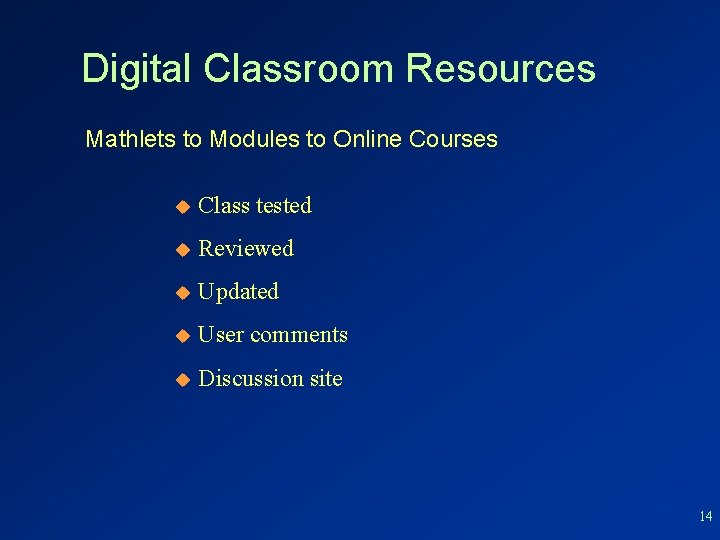 Digital Classroom Resources Mathlets to Modules to Online Courses u Class tested u Reviewed