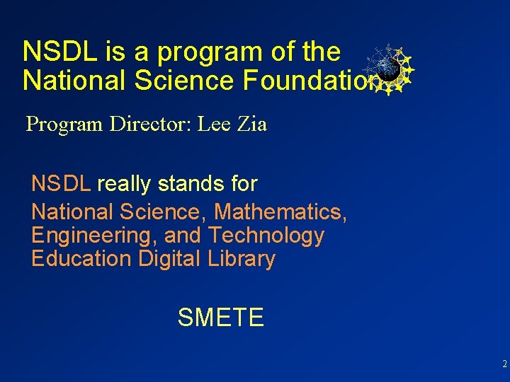 NSDL is a program of the National Science Foundation Program Director: Lee Zia NSDL