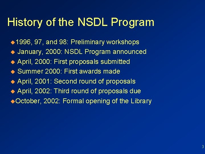 History of the NSDL Program u 1996, 97, and 98: Preliminary workshops u January,