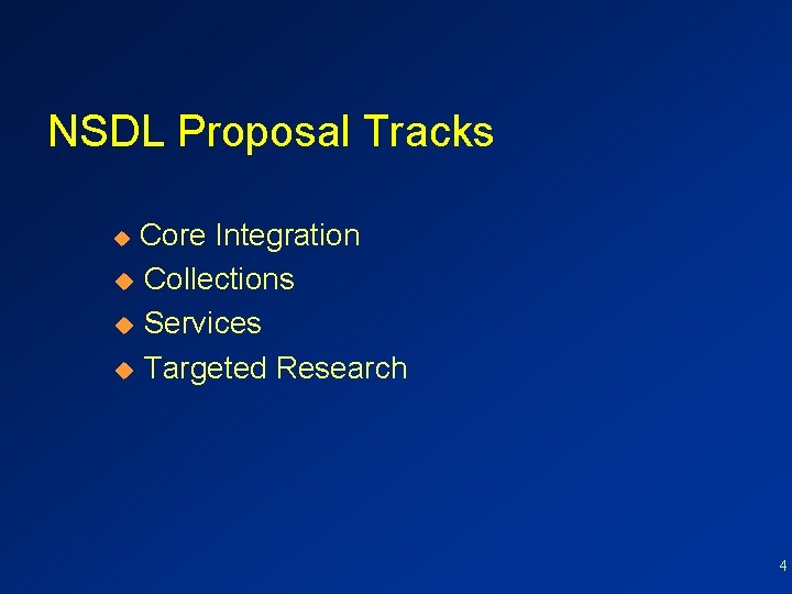 NSDL Proposal Tracks Core Integration u Collections u Services u Targeted Research u 4