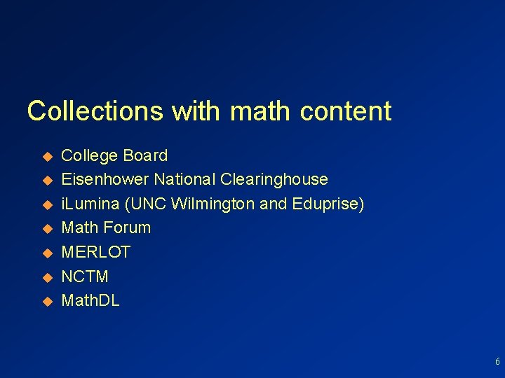 Collections with math content u u u u College Board Eisenhower National Clearinghouse i.