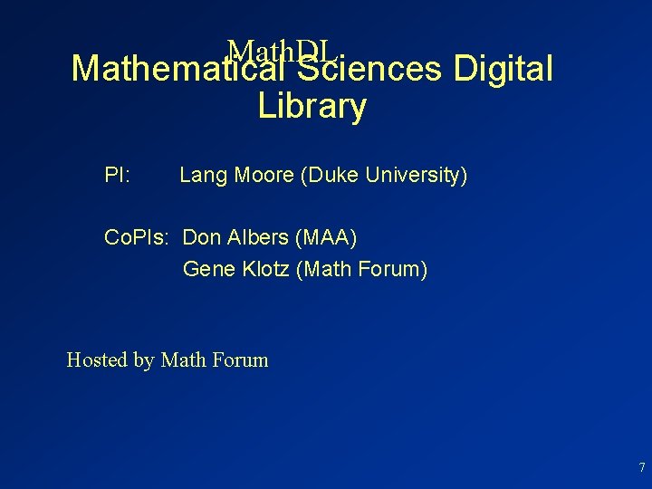 Math. DL Mathematical Sciences Digital Library PI: Lang Moore (Duke University) Co. PIs: Don