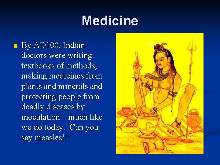 Medicine n By AD 100, Indian doctors were writing textbooks of methods, making medicines