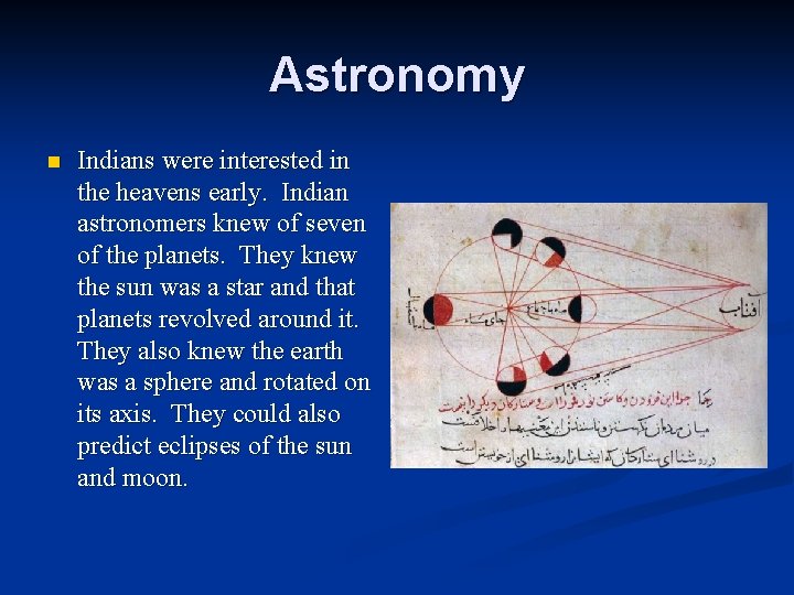 Astronomy n Indians were interested in the heavens early. Indian astronomers knew of seven