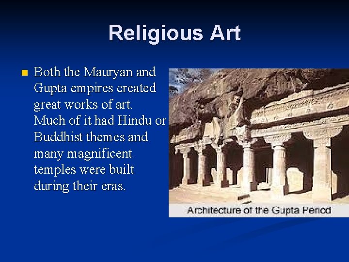 Religious Art n Both the Mauryan and Gupta empires created great works of art.