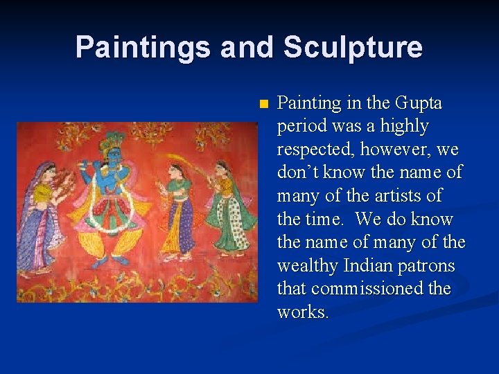 Paintings and Sculpture n Painting in the Gupta period was a highly respected, however,