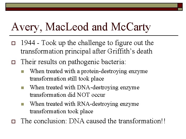 Avery, Mac. Leod and Mc. Carty o o 1944 - Took up the challenge