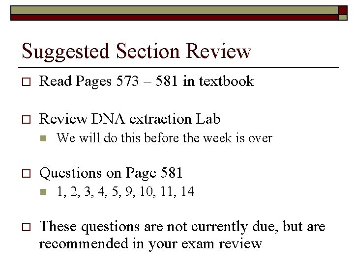 Suggested Section Review o Read Pages 573 – 581 in textbook o Review DNA