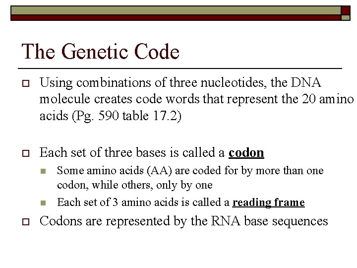 The Genetic Code o Using combinations of three nucleotides, the DNA molecule creates code