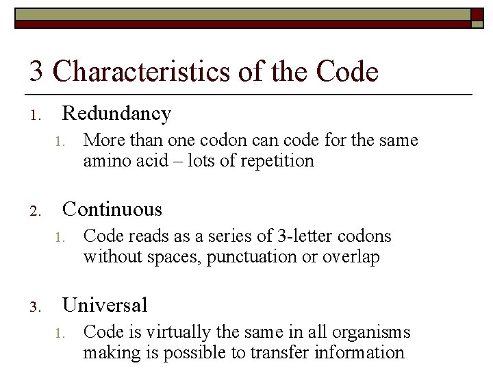 3 Characteristics of the Code 1. Redundancy 1. 2. Continuous 1. 3. More than