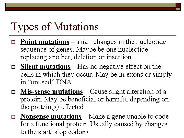 Types of Mutations o o Point mutations – small changes in the nucleotide sequence