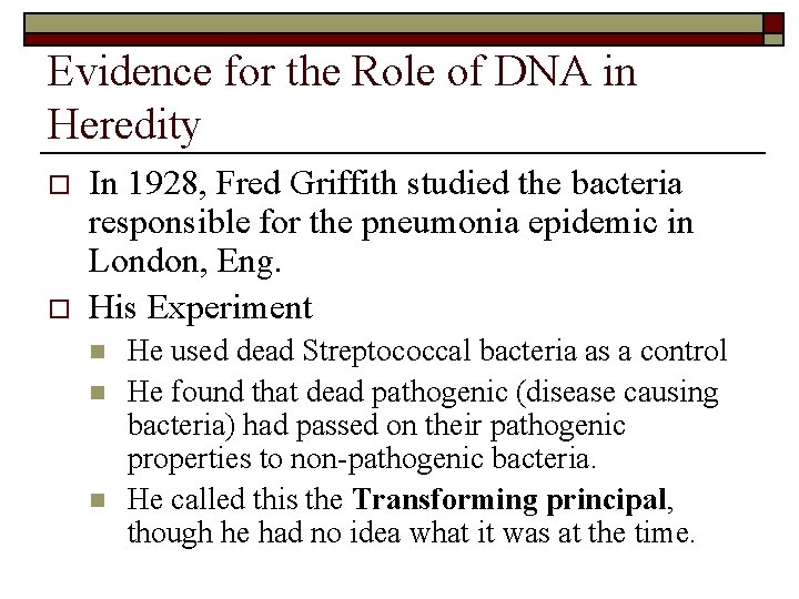 Evidence for the Role of DNA in Heredity o o In 1928, Fred Griffith