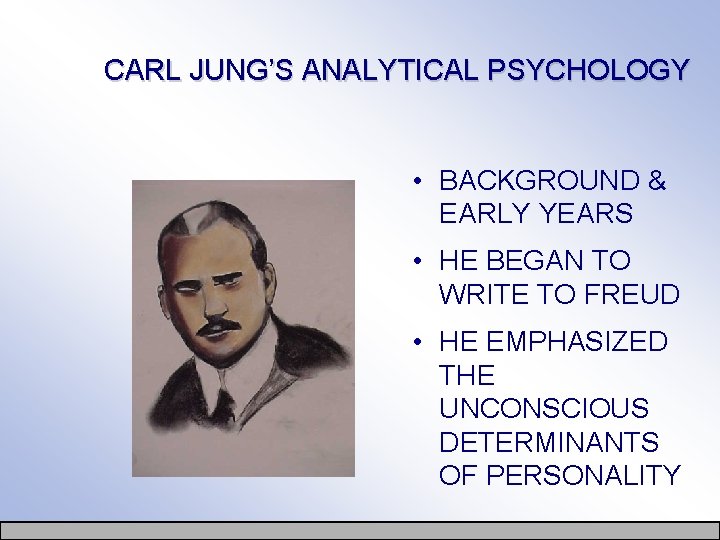 CARL JUNG’S ANALYTICAL PSYCHOLOGY • BACKGROUND & EARLY YEARS • HE BEGAN TO WRITE