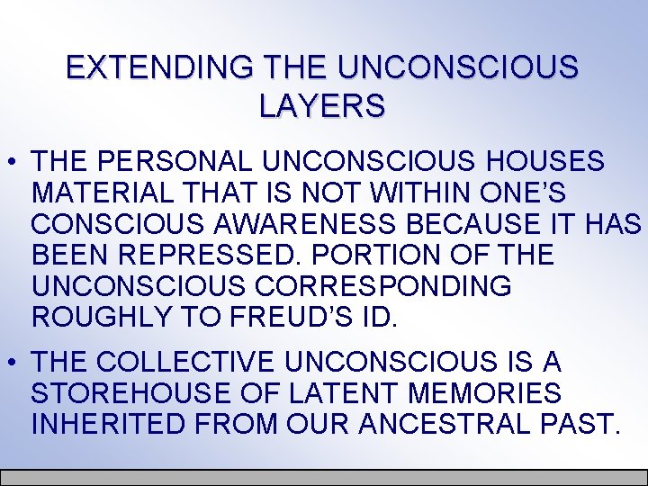EXTENDING THE UNCONSCIOUS LAYERS • THE PERSONAL UNCONSCIOUS HOUSES MATERIAL THAT IS NOT WITHIN