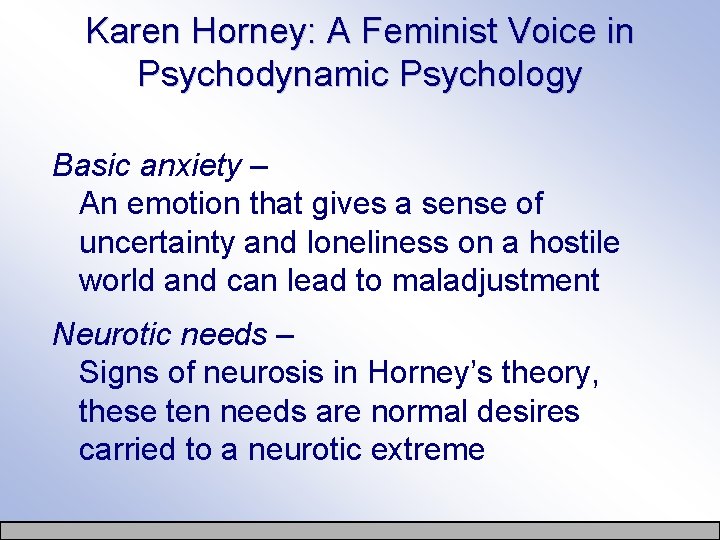 Karen Horney: A Feminist Voice in Psychodynamic Psychology Basic anxiety – An emotion that