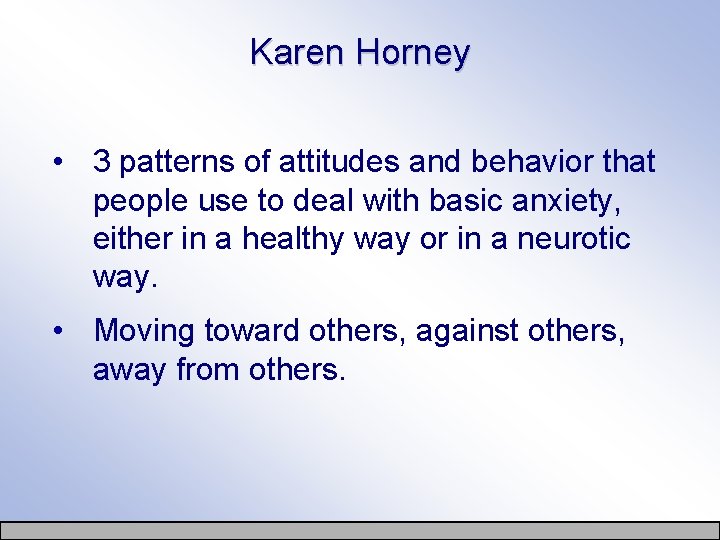 Karen Horney • 3 patterns of attitudes and behavior that people use to deal