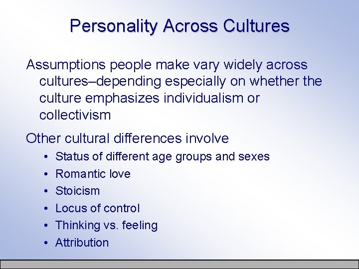 Personality Across Cultures Assumptions people make vary widely across cultures–depending especially on whether the